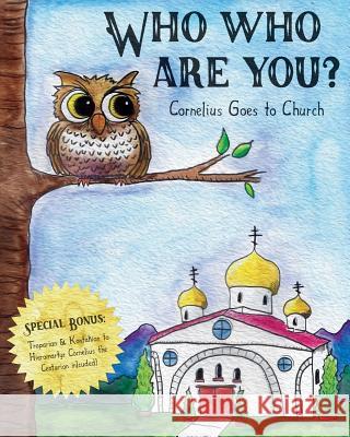 Who Who Are You?: Cornelius the Owl Goes to Church Christina Marie Herron 9781540689184