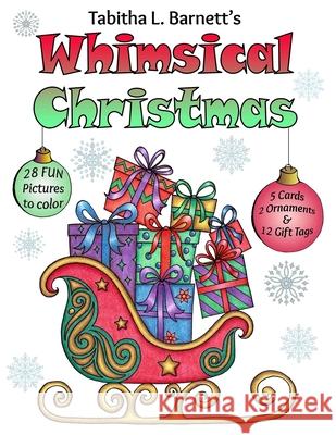 Whimsical Christmas: Holiday Mandalas, Christmas Trees, Reindeer, Snowflakes, Gift tags and more to color Barnett, Tabitha L. 9781540690203 Createspace Independent Publishing Platform
