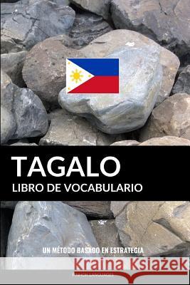 Libro de Vocabulario Tagalo: Un Método Basado en Estrategia Pinhok Languages 9781540690548 Createspace Independent Publishing Platform