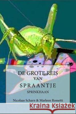 De grote reis van Spraantje sprinkhaan Rossetti, Marleen 9781540692009 Createspace Independent Publishing Platform