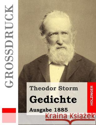 Gedichte (Großdruck): (Ausgabe 1885) Storm, Theodor 9781540692047 Createspace Independent Publishing Platform