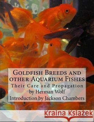 Goldfish Breeds and other Aquarium Fishes: Their Care and Propagation Chambers, Jackson 9781540692290 Createspace Independent Publishing Platform