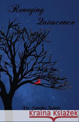 Reneging Quiescence Dr Samiha Zubair 9781540694058 Createspace Independent Publishing Platform