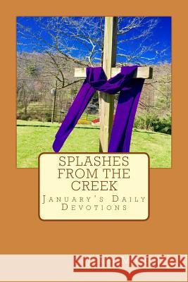 Splashes from the Creek Rev Jerry Mullinax 9781540694645 Createspace Independent Publishing Platform