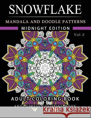 Snowflake Mandala and Doodle Pattern Coloring Book Midnight Edition Vol.2: Adult Coloring Book Designs (Relax with our Snowflakes Patterns (Stress Rel Snowflake Santa 9781540695161 Createspace Independent Publishing Platform