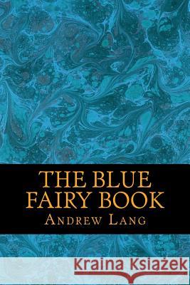 The Blue Fairy book Lang, Andrew 9781540697523 Createspace Independent Publishing Platform