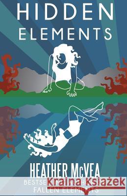 Hidden Elements Heather McVea 9781540697554