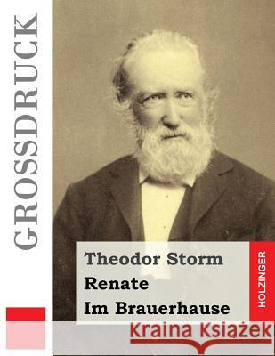 Renate / Im Brauerhause (Großdruck) Storm, Theodor 9781540700445 Createspace Independent Publishing Platform