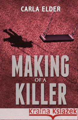 Making of a Killer Carla Elder Blue Harvest Creative 9781540702135 Createspace Independent Publishing Platform