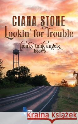 Lookin' for Trouble Ciana Stone 9781540702432 Createspace Independent Publishing Platform