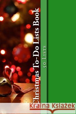 Christmas To-Do Lists Book: 50 Lists Richard B. Foster 9781540703019 Createspace Independent Publishing Platform