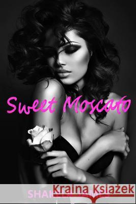 Sweet Moscato Shakela James 9781540704320