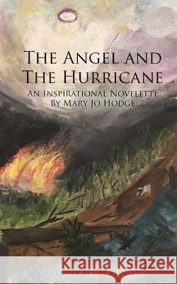 The Angel and The Hurricane Hodge, Mary Jo 9781540706720 Createspace Independent Publishing Platform