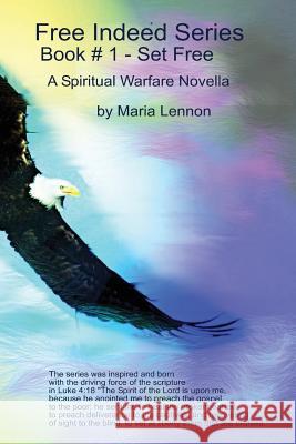 Set Free: A Spiritual Warfare Novella Maria Lennon 9781540707161