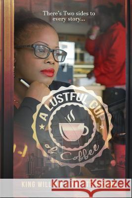 A Lustful Cup of Coffee King William Yvette Ricard 9781540708298 Createspace Independent Publishing Platform