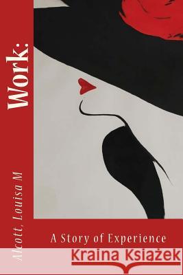 Work: : A Story of Experience Sir Angels 9781540711991 Createspace Independent Publishing Platform