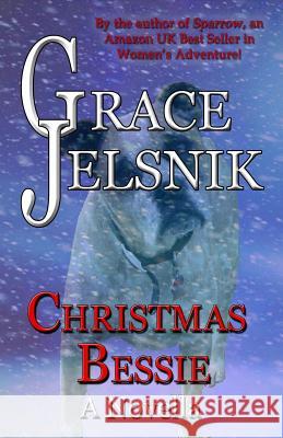 Christmas Bessie Grace Jelsnik 9781540713490 Createspace Independent Publishing Platform
