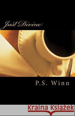 Just Divine P. S. Winn 9781540713674 Createspace Independent Publishing Platform