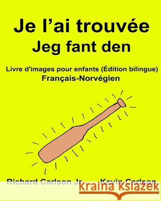 Je l'ai trouvée Jeg fant den: Livre d'images pour enfants Français-Norvégien (Édition bilingue) Carlson, Kevin 9781540714886 Createspace Independent Publishing Platform
