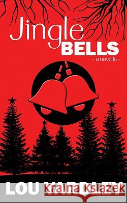 Jingle Bells Lou Yardley 9781540718129 Createspace Independent Publishing Platform