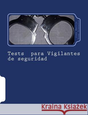 Tests para Vigilantes de seguridad: Libro de tests para la preparacion de vigilantes de seguridad Carvalho, Sonia Sosa 9781540718310 Createspace Independent Publishing Platform