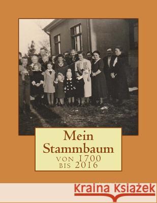 Mein Stammbaum: von 1700 bis 2016 Scheumann, Antje Lotte Gertrud 9781540718723