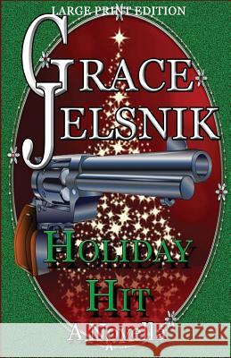 Holiday Hit Grace Jelsnik 9781540719300 Createspace Independent Publishing Platform