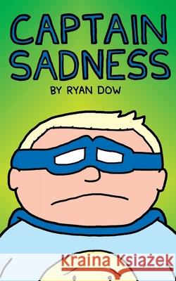 Captain Sadness Ryan Dow 9781540719829