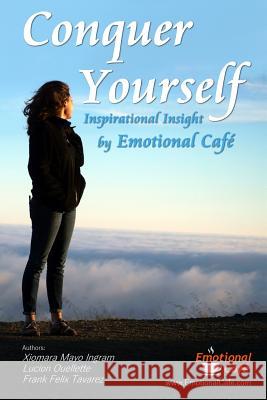 Conquer Yourself: Inspirational Insight by Emotional Café Ouellette, Lucion 9781540719904 Createspace Independent Publishing Platform