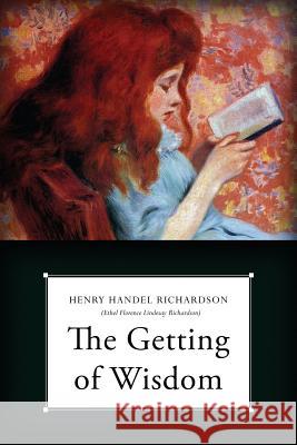 The Getting of Wisdom Henry Handel Richardson 9781540719959 Createspace Independent Publishing Platform