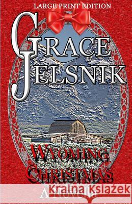 Wyoming Christmas Grace Jelsnik 9781540720757 Createspace Independent Publishing Platform