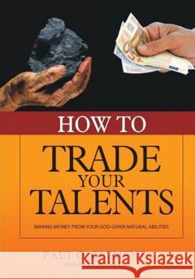 How To Trade Your Talents: Making Money From Your God-Given Natural Abilities Clement, Paul O. 9781540722775