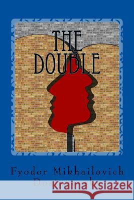 The Double Fyodor Mikhailovich Dostoyevsky Constance Garnett 9781540723246 Createspace Independent Publishing Platform