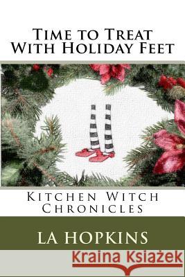 Time to Treat With Holiday Feet: Time to Treat With Holiday Feet La Hopkins 9781540724168