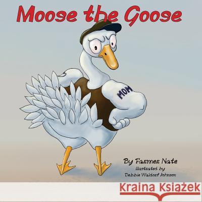 Moose the Goose Farmer Nate 9781540724427 Createspace Independent Publishing Platform