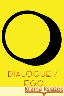 Dialogue / Ego: Real Communication MR Oli Anderson 9781540725929 Createspace Independent Publishing Platform