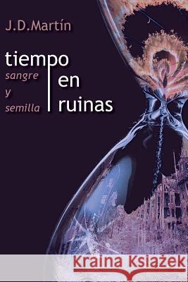 Tiempo en ruinas; Sangre y Semilla Velasco, Eduardo 9781540726186 Createspace Independent Publishing Platform