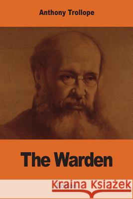 The Warden Trollope Anthony 9781540727770 Createspace Independent Publishing Platform