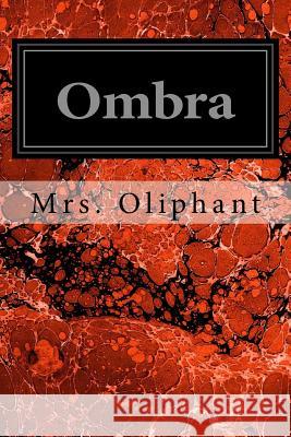 Ombra Mrs Oliphant 9781540728876 Createspace Independent Publishing Platform