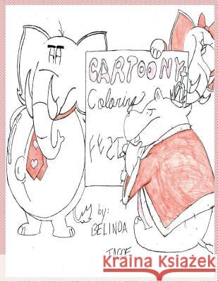 Cartoony Coloring Fest: Sit Back, Relax, and Color! Belinda Rose Tagoe 9781540729217 Createspace Independent Publishing Platform