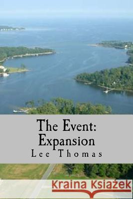 The Event: Expansion Lee Thomas 9781540729750 Createspace Independent Publishing Platform