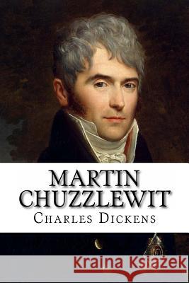 Martin Chuzzlewit Charles Dickens Charles Dickens Paula Benitez 9781540729798