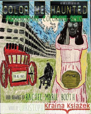 Color Me Haunted: Paranormal Coloring Book Christopher Saint Booth Rachel Marie Booth 9781540729989 Createspace Independent Publishing Platform