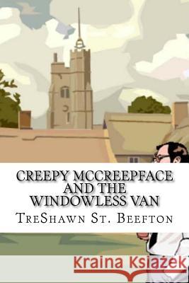 Creepy McCreepface and the Windowless Van Treshawn S Nug Nug Washignton Brodie McDaniels 9781540730183 Createspace Independent Publishing Platform
