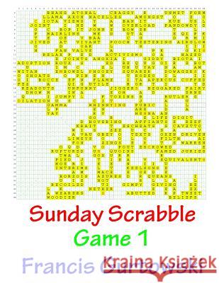 Sunday Scrabble Game 1 MR Francis Gurtowski 9781540730978 Createspace Independent Publishing Platform