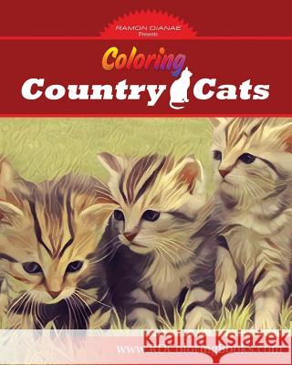 Coloring Country Cats: Cats to Color and Enjoy Christopher R. Anderson 9781540734099