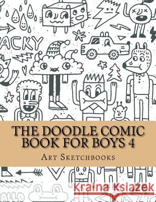 The Doodle Comic Book for Boys 4 Art Journaling Sketchbooks 9781540735201 Createspace Independent Publishing Platform