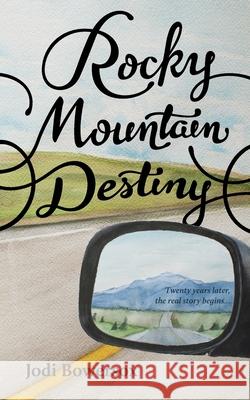 Rocky Mountain Destiny Jodi Bowersox 9781540735997 Createspace Independent Publishing Platform