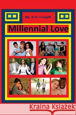 Millennial Love Acie Cargill 9781540738981 Createspace Independent Publishing Platform