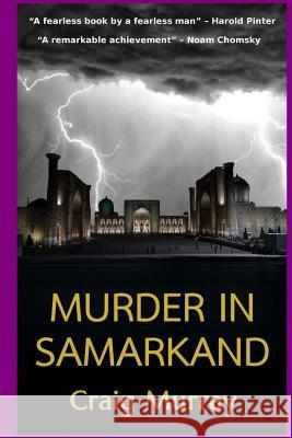 Murder in Samarkand Mr Craig J. Murray 9781540741691